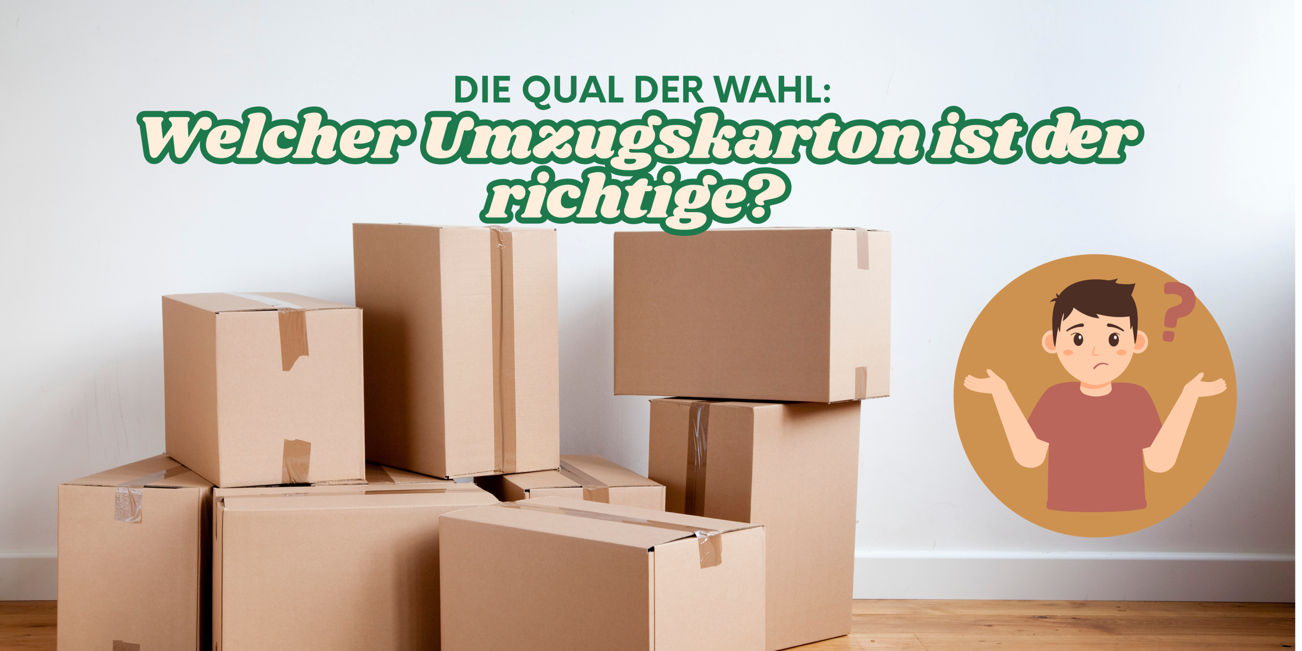 Umzugskartons richtig wählen – So gelingt der sichere und stressfreie Umzug
